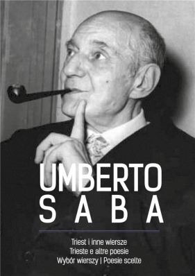 Triest i inne wiersze. Trieste e altre poesie. Wybór wierszy | Poesie scelte - Umberto Saba